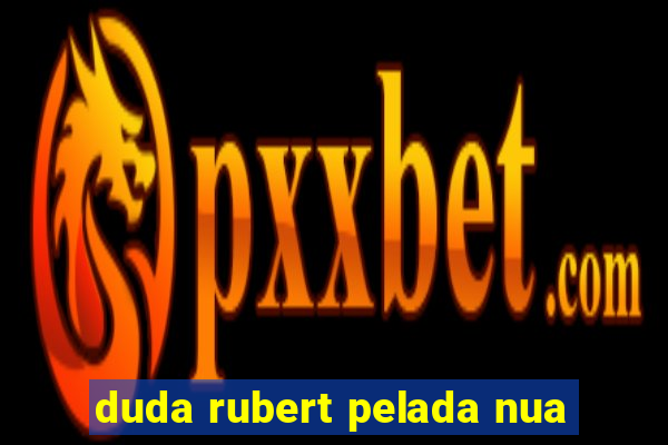 duda rubert pelada nua